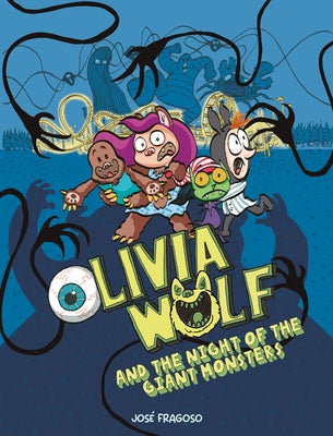Olivia Wolf and the Night of the Giant Monsters by Fragoso, JosÃ©