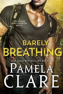 Barely Breathing: A Colorado High Country Novel by Clare, Pamela