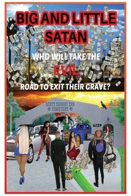 Big and Little Satan: Who Will Take the Evil Road to Exit Their Grave? by Bailey, Shawn L.