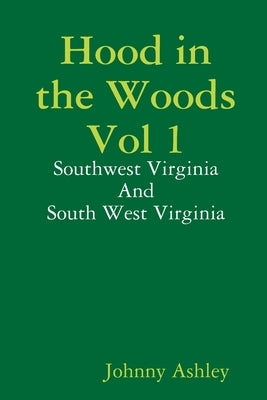 Hood in the Woods Vol 1 by Ashley, Johnny