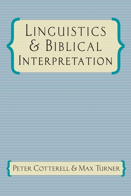 Linguistics & Biblical Interpretation by Cotterell, Peter