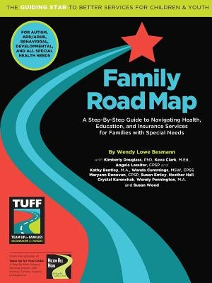 Family Road Map: A Step-By-Step Guide to Navigating Health, Education, and Insurance Services for Families with Special Needs by Besmann, Wendy Lowe