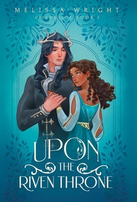 Upon the Riven Throne by Wright, Melissa