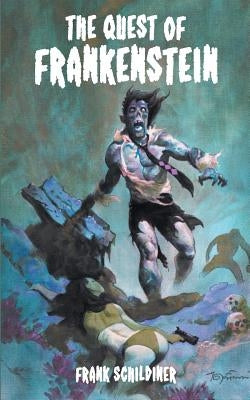 The Quest of Frankenstein by Schildiner, Frank