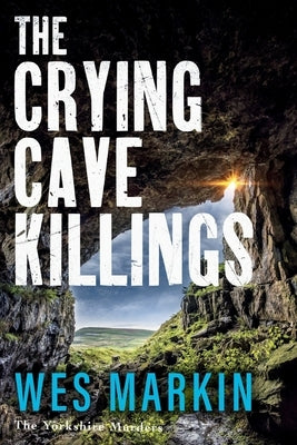 The Crying Cave Killings by Markin, Wes