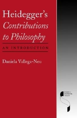 Heidegger's Contributions to Philosophy: An Introduction by Vallega-Neu, Daniela