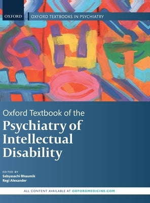 Oxford Textbook of the Psychiatry of Intellectual Disability by Bhaumik, Sabayasachi