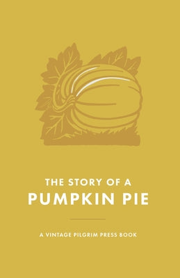 The Story of a Pumpkin Pie by Barton, William Eleazar