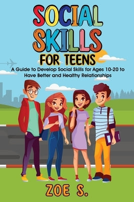 Social Skills for Teens by S, Zoe