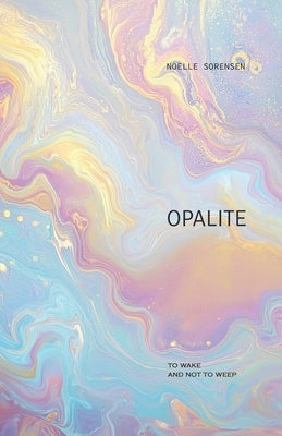 Opalite by Sorensen, Noelle