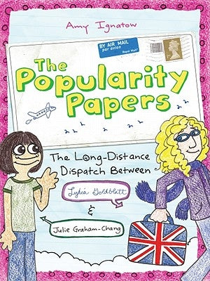 The Popularity Papers #2: The Long-Distance Dispatch Between Lydia Goldblatt and Julie Graham-Chang: Volume 2 by Ignatow, Amy