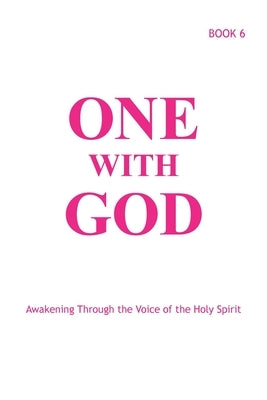 One With God: Awakening Through the Voice of the Holy Spirit - Book 6 by Tyler, Marjorie