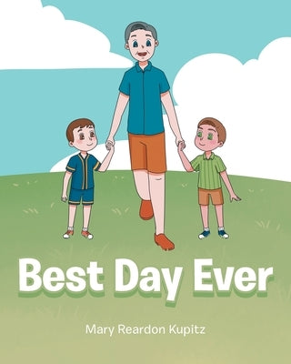 Best Day Ever by Kupitz, Mary Reardon