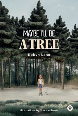 Maybe I'll be a Tree by Lane, Robyn