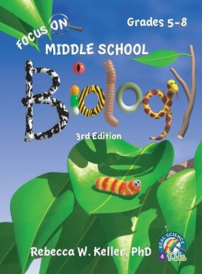 Focus On Middle School Biology Student Textbook -3rd Edition (Hardcover) by Keller, Rebecca W.