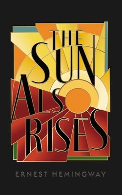 The Sun Also Rises by Hemingway, Ernest