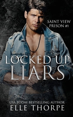 Locked Up Liars: A Dark Reverse Harem Romance by Thorpe, Elle