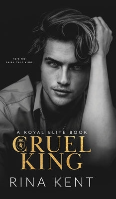 Cruel King: A Dark New Adult Romance by Kent, Rina