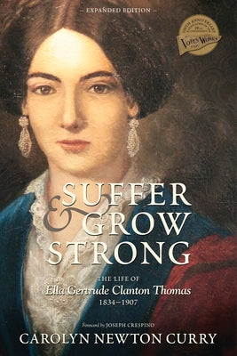 Suffer and Grow Strong: The Life of Ella Gertrude Clanton Thomas, 1834-1907 by Curry, Carolyn Newton