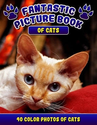 Fantastic Picture Book of Cats. 40 Color Photos of Cats: Cat Names Picture Book Gift for Adults & Seniors with Alzheimer's. by Madison, Rodrick