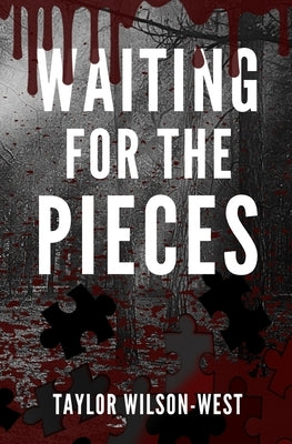 Waiting for the Pieces by Wilson-West, Taylor