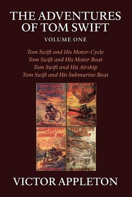 The Adventures of Tom Swift, Volume One by Appleton, Victor, II