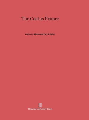 The Cactus Primer by Gibson, Arthur C.