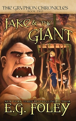 Jake & The Giant (The Gryphon Chronicles, Book 2) by Foley, E. G.