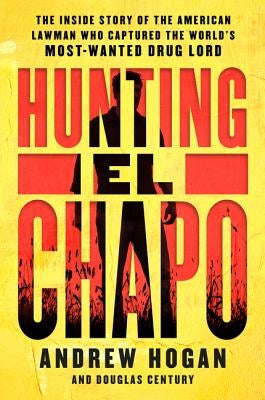 Hunting El Chapo by Hogan, Andrew