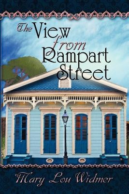 The View from Rampart Street by Widmer, Mary Lou