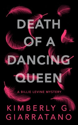 Death of a Dancing Queen: A Billie Levine Mystery Book 1 by Giarratano, Kimberly G.