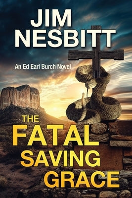 The Fatal Saving Grace: An Ed Earl Burch Novel by Nesbitt, Jim
