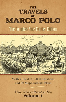 The Travels of Marco Polo, Volume I: The Complete Yule-Cordier Edition Volume 1 by Polo, Marco