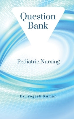 Pediatric Nursing by Yogesh