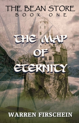 The Bean Store, Book One: The Map of Eternity by Firschein, Warren