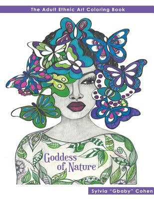 Goddess of Nature: The Adult Ethnic Art Coloring Book by Cohen, Sylvia