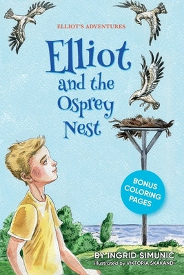 Elliot and the Osprey Nest by Simunic, Ingrid