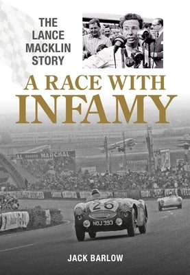 A Race with Infamy: The Lance Macklin Story by Barlow, Jack