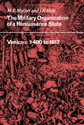 The Military Organisation of a Renaissance State by Mallett, Michael Edward