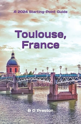 Toulouse, France: Plus the Haute-Garonne Area by Preston, B. G.