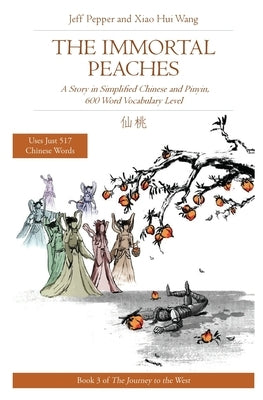 The Immortal Peaches: A Story in Simplified Chinese and Pinyin, 600 Word Vocabulary Level by Pepper, Jeff