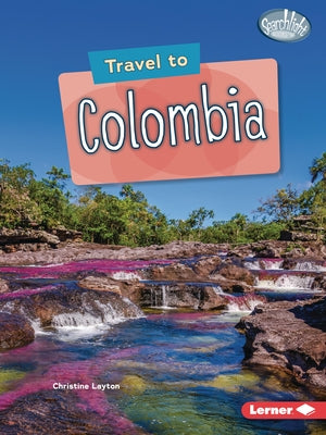 Travel to Colombia by Layton, Christine