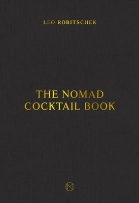 The Nomad Cocktail Book: [A Cocktail Recipe Book] by Robitschek, Leo