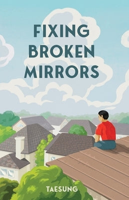 Fixing Broken Mirrors by , Taesung
