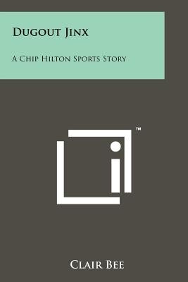 Dugout Jinx: A Chip Hilton Sports Story by Bee, Clair