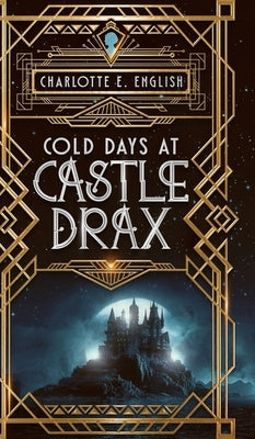 Cold Days at Castle Drax by English, Charlotte E.