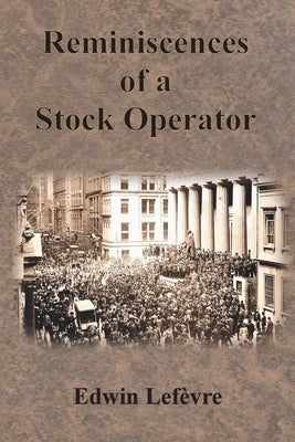 Reminiscences of a Stock Operator by Lef&#195;&#168;vre, Edwin