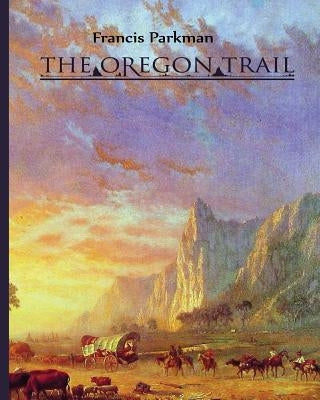 The Oregon Trail by Parkman, Francis