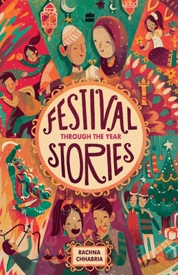 Festival Stories- Through the Year by Chhabria, Rachna