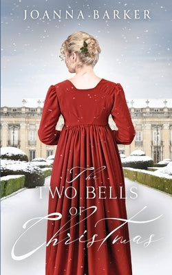 The Two Bells of Christmas: A Regency Romance Novella by Barker, Joanna